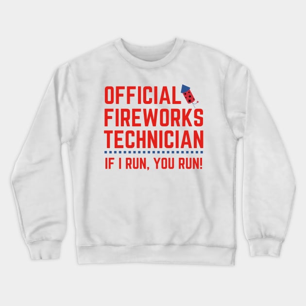 Official Fireworks Technician I Run You Run Fourth of July Crewneck Sweatshirt by MalibuSun